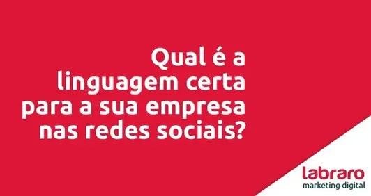 Qual é a linguagem certa para a sua empresa nas redes sociais?