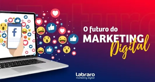 O futuro do marketing digital: Você está preparado para as mudanças que estão por vir?