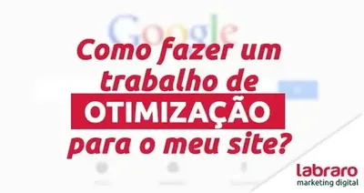 Como fazer um trabalho de otimização para o meu site?