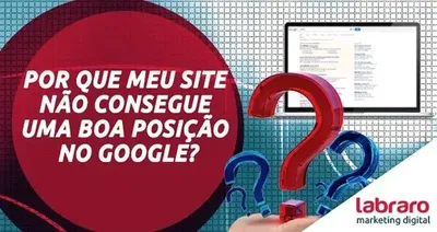 Por que meu site não consegue uma boa posição no Google?