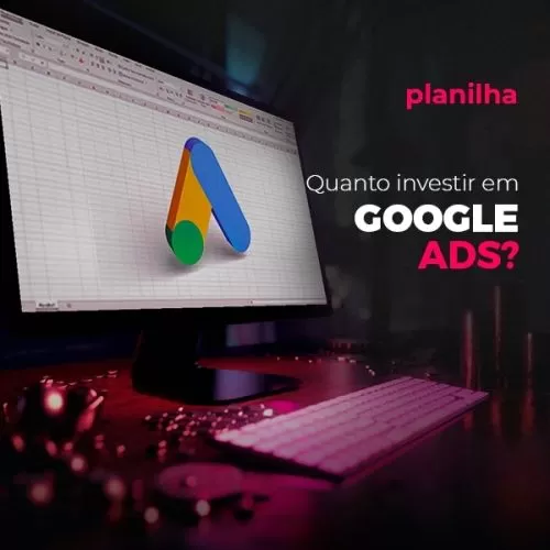 Planilha: Quanto investir em Google Ads?